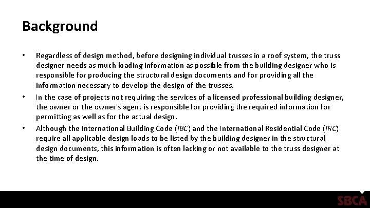 Background • • • Regardless of design method, before designing individual trusses in a