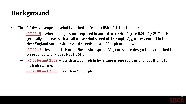 Background • The IRC design scope for wind is limited in Section R 301.