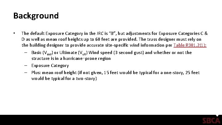 Background • The default Exposure Category in the IRC is “B”, but adjustments for