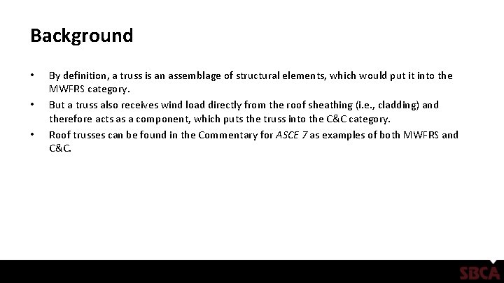 Background • • • By definition, a truss is an assemblage of structural elements,