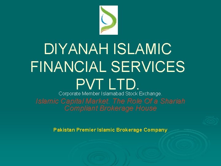 DIYANAH ISLAMIC FINANCIAL SERVICES PVT LTD. Corporate Member Islamabad Stock Exchange. Islamic Capital Market.