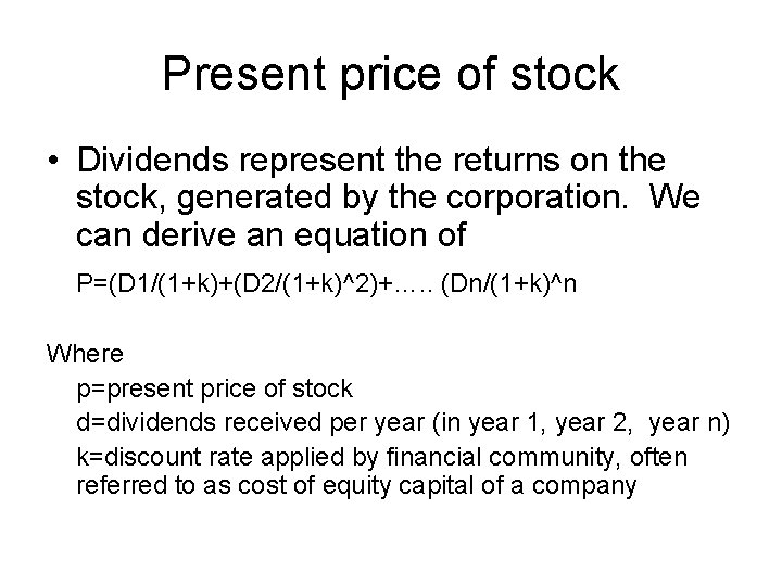 Present price of stock • Dividends represent the returns on the stock, generated by