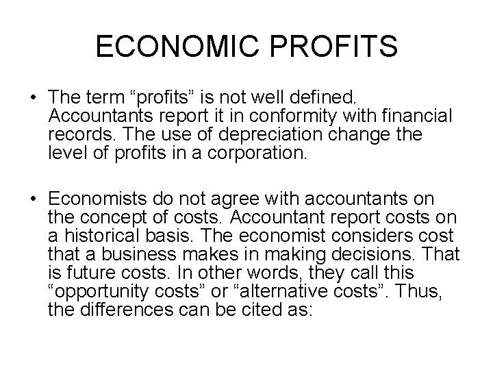 ECONOMIC PROFITS • The term “profits” is not well defined. Accountants report it in