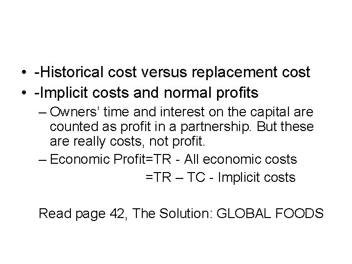  • -Historical cost versus replacement cost • -Implicit costs and normal profits –