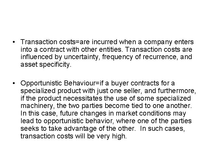  • Transaction costs=are incurred when a company enters into a contract with other