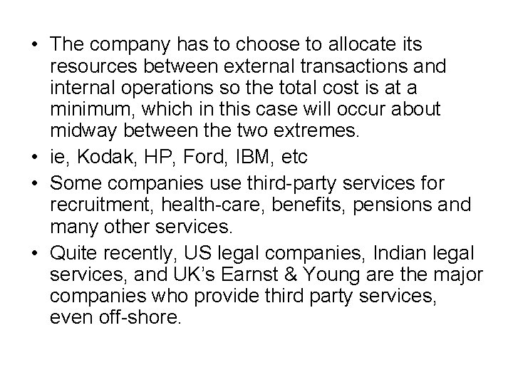  • The company has to choose to allocate its resources between external transactions