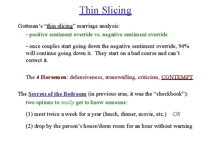 Thin Slicing Gottman’s “thin slicing” marriage analysis: - positive sentiment override vs. negative sentiment