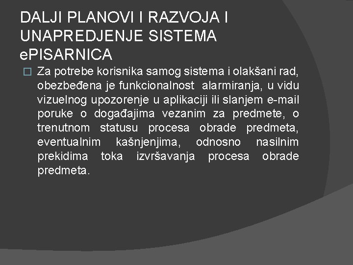 DALJI PLANOVI I RAZVOJA I UNAPREDJENJE SISTEMA e. PISARNICA � Za potrebe korisnika samog