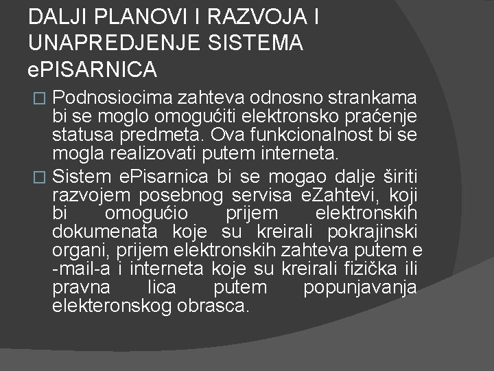 DALJI PLANOVI I RAZVOJA I UNAPREDJENJE SISTEMA e. PISARNICA Podnosiocima zahteva odnosno strankama bi