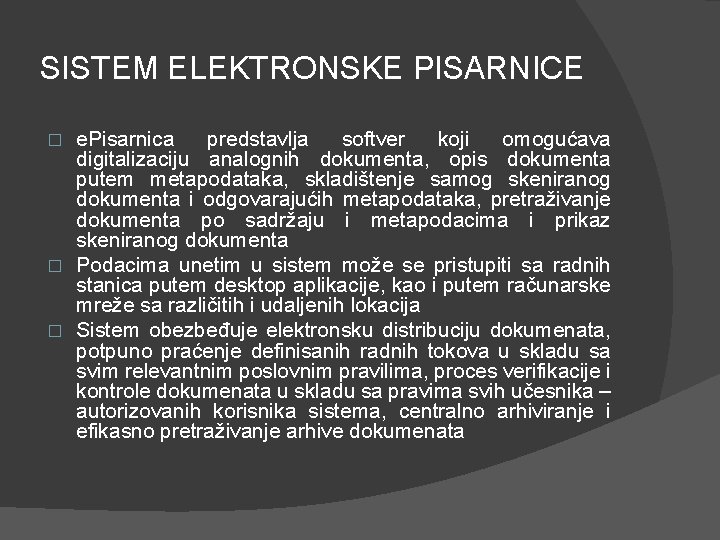 SISTEM ELEKTRONSKE PISARNICE e. Pisarnica predstavlja softver koji omogućava digitalizaciju analognih dokumenta, opis dokumenta