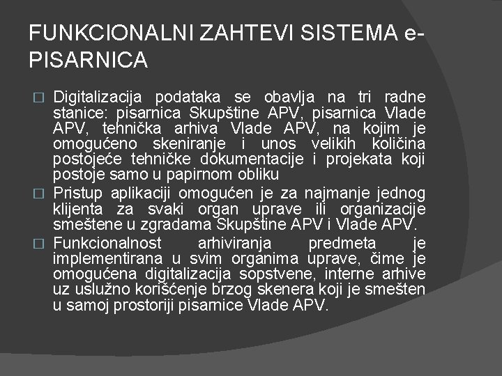 FUNKCIONALNI ZAHTEVI SISTEMA e. PISARNICA Digitalizacija podataka se obavlja na tri radne stanice: pisarnica