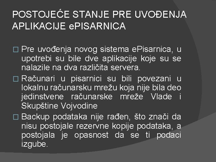 POSTOJEĆE STАNJE PRE UVOĐENJA APLIKACIJE e. PISARNICA Pre uvođenja novog sistema e. Pisarnica, u