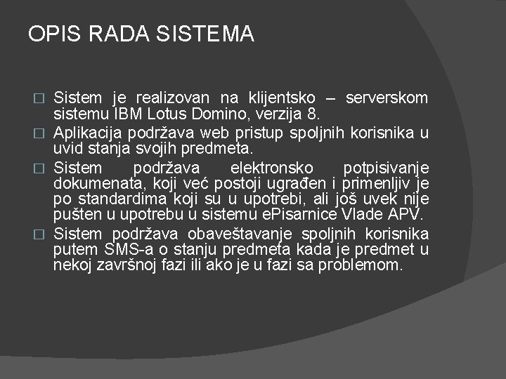 OPIS RADA SISTEMA Sistem je realizovan na klijentsko – serverskom sistemu IBM Lotus Domino,