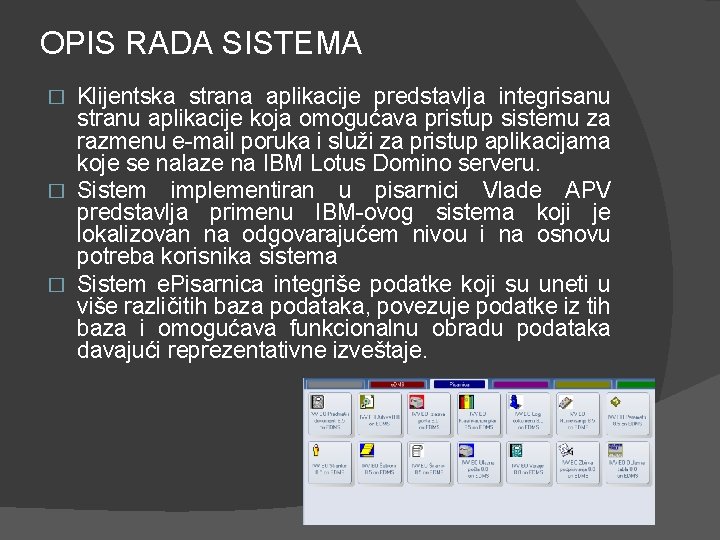 OPIS RADA SISTEMA Klijentska strana aplikacije predstavlja integrisanu stranu aplikacije koja omogućava pristup sistemu