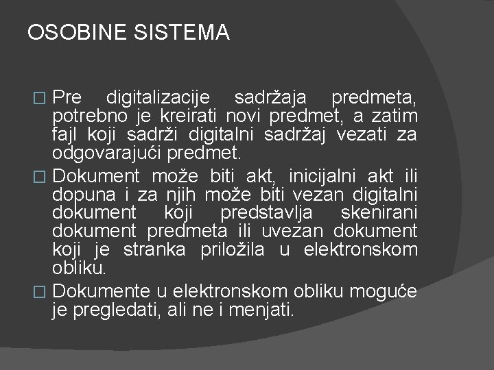 OSOBINE SISTEMA Pre digitalizacije sadržaja predmeta, potrebno je kreirati novi predmet, a zatim fajl