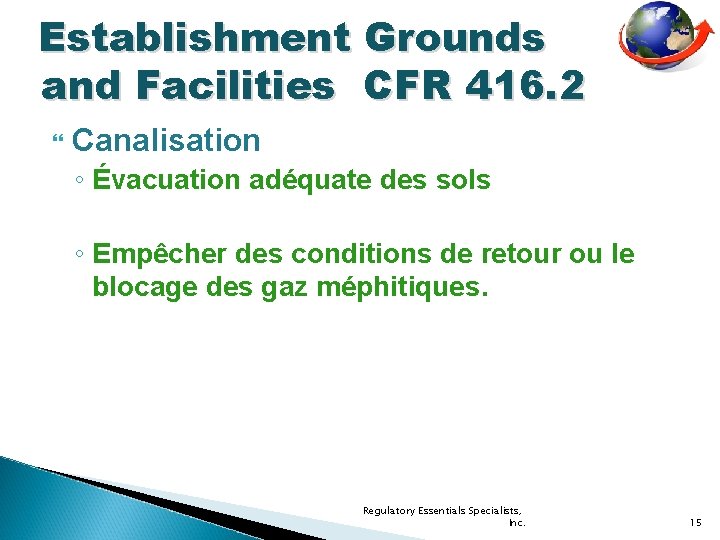 Establishment Grounds and Facilities CFR 416. 2 Canalisation ◦ Évacuation adéquate des sols ◦