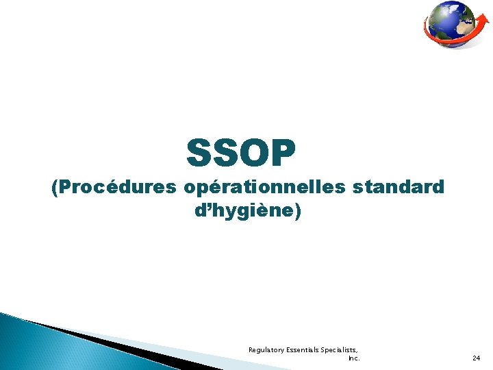 SSOP (Procédures opérationnelles standard d’hygiène) Regulatory Essentials Specialists, Inc. 24 