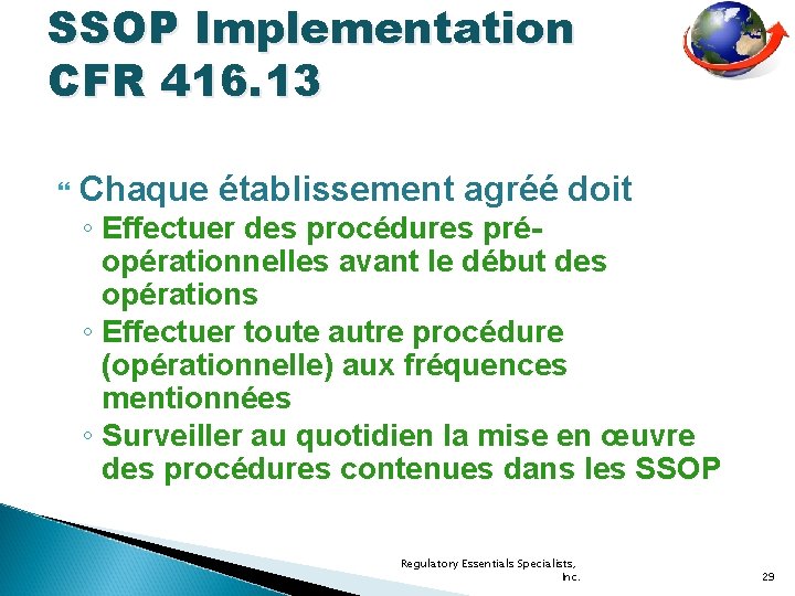 SSOP Implementation CFR 416. 13 Chaque établissement agréé doit ◦ Effectuer des procédures préopérationnelles