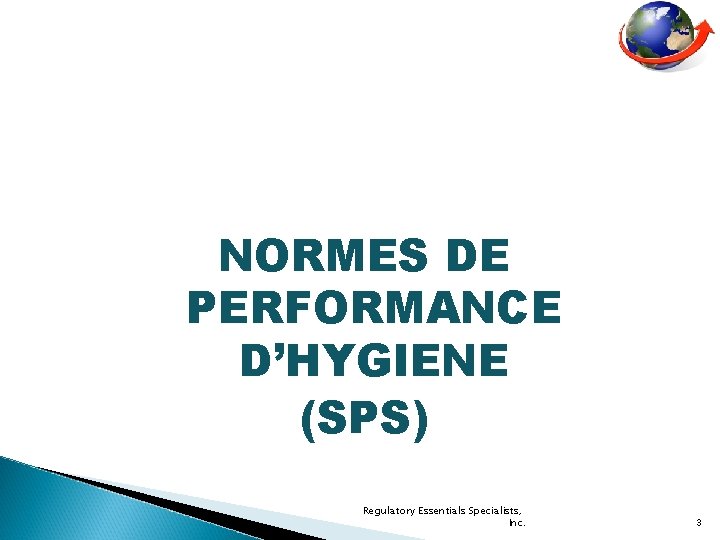 NORMES DE PERFORMANCE D’HYGIENE (SPS) Regulatory Essentials Specialists, Inc. 3 