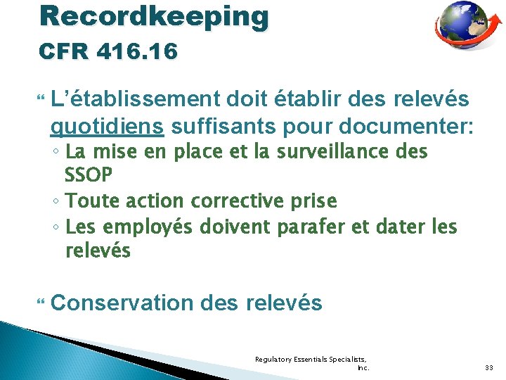 Recordkeeping CFR 416. 16 L’établissement doit établir des relevés quotidiens suffisants pour documenter: ◦