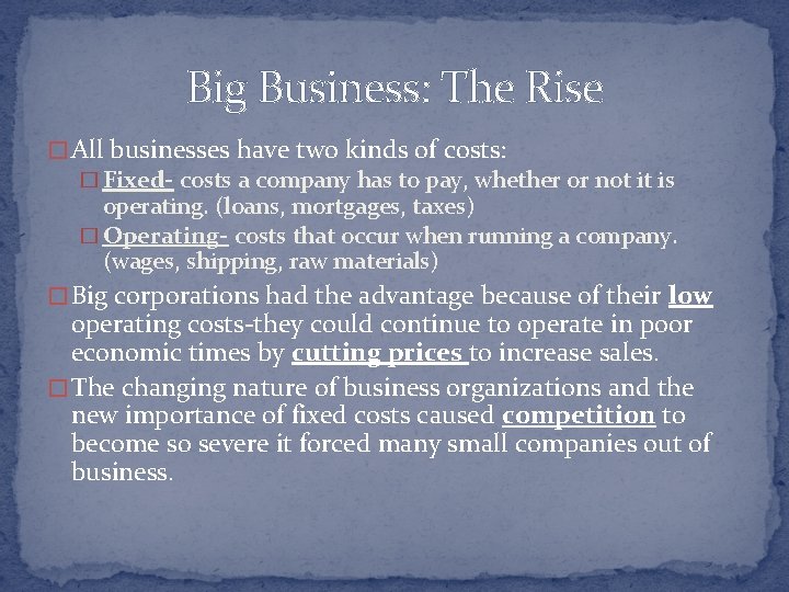 Big Business: The Rise � All businesses have two kinds of costs: � Fixed-