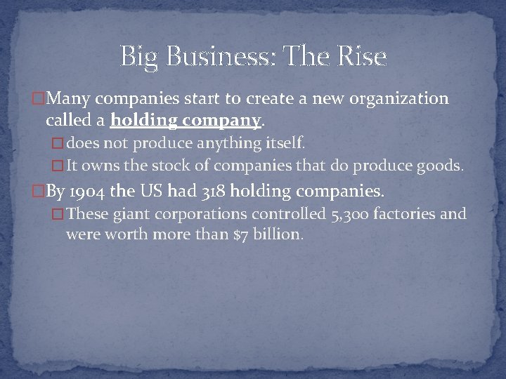 Big Business: The Rise �Many companies start to create a new organization called a