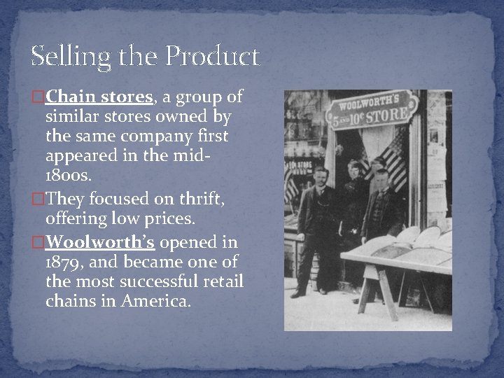 Selling the Product �Chain stores, a group of similar stores owned by the same