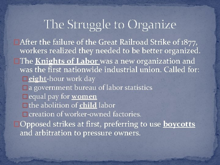 The Struggle to Organize �After the failure of the Great Railroad Strike of 1877,