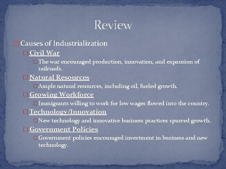 Review � Causes of Industrialization � Civil War � The war encouraged production, innovation,