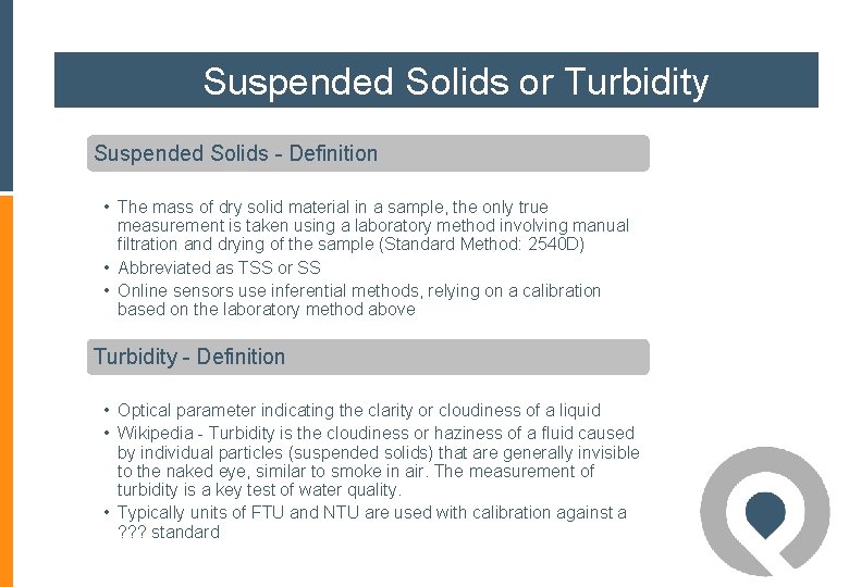 Suspended Solids or Turbidity Suspended Solids - Definition • The mass of dry solid Suspended Solids or Turbidity Suspended Solids - Definition • The mass of dry solid
