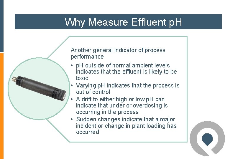 Why Measure Effluent p. H Another general indicator of process performance • p. H Why Measure Effluent p. H Another general indicator of process performance • p. H