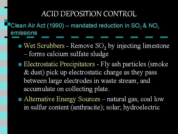 ACID DEPOSITION CONTROL Clean Air Act (1990) – mandated reduction in SO 2 & ACID DEPOSITION CONTROL Clean Air Act (1990) – mandated reduction in SO 2 &