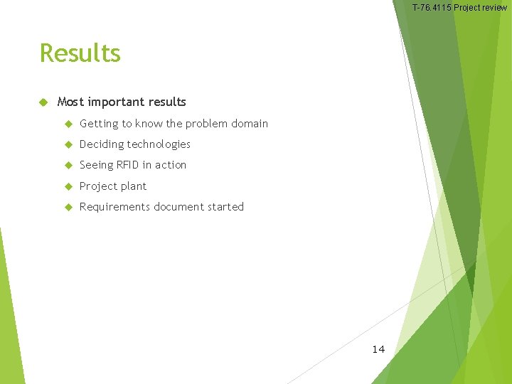 T-76. 4115 Project review Results Most important results Getting to know the problem domain