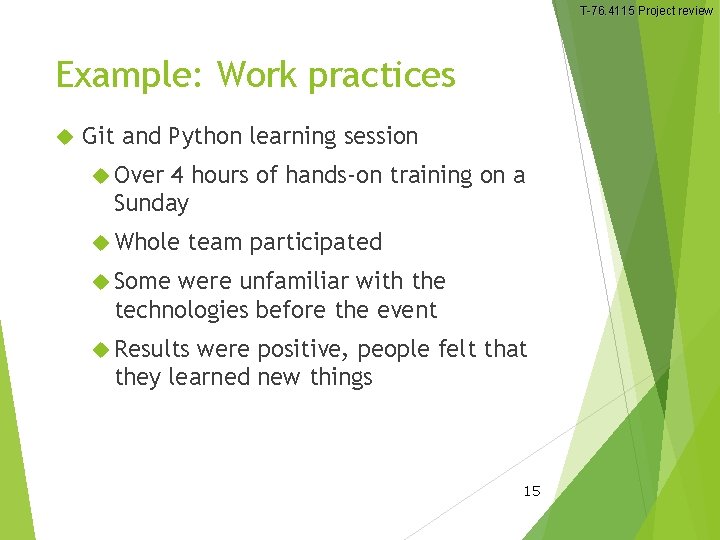 T-76. 4115 Project review Example: Work practices Git and Python learning session Over 4