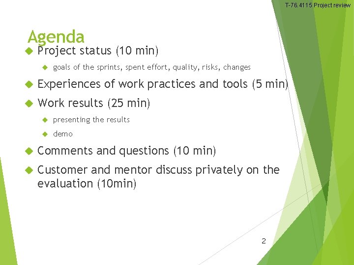 T-76. 4115 Project review Agenda Project status (10 min) goals of the sprints, spent