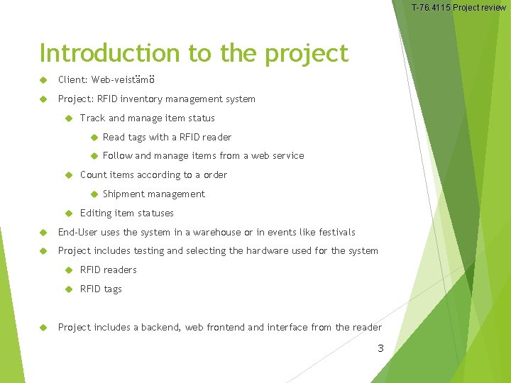 T-76. 4115 Project review Introduction to the project Client: Web-veistämö Project: RFID inventory management