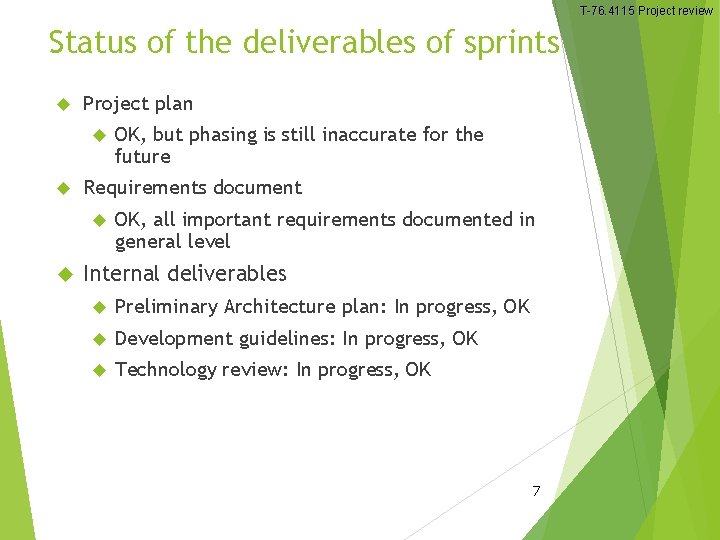 T-76. 4115 Project review Status of the deliverables of sprints Project plan Requirements document