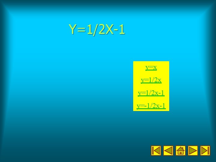 Y=1/2 X-1 y=x y=1/2 x-1 y=-1/2 x-1 Y=1/2 X-1 y=x y=1/2 x-1 y=-1/2 x-1
