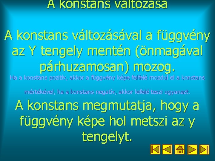 A konstans változása A konstans változásával a függvény az Y tengely mentén (önmagával párhuzamosan)