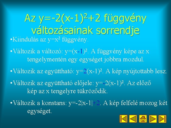 Az y=-2(x-1)2+2 függvény változásainak sorrendje 2 • Kiindulás az y=x függvény. • Változik a