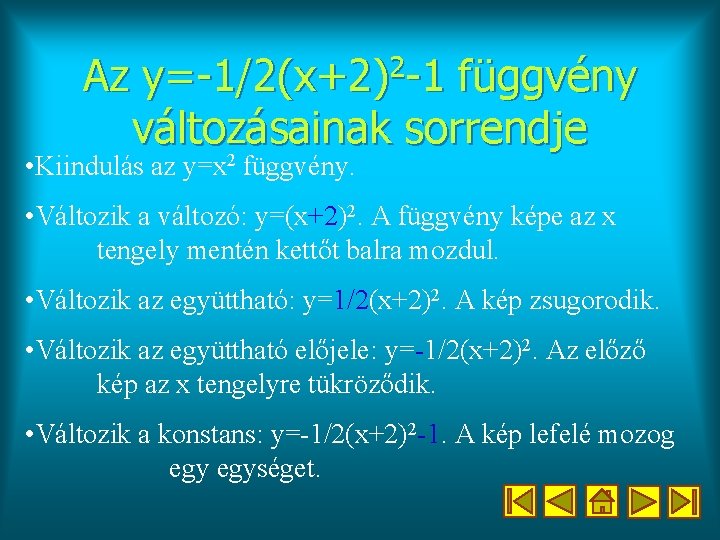 Az y=-1/2(x+2)2 -1 függvény változásainak sorrendje 2 • Kiindulás az y=x függvény. • Változik