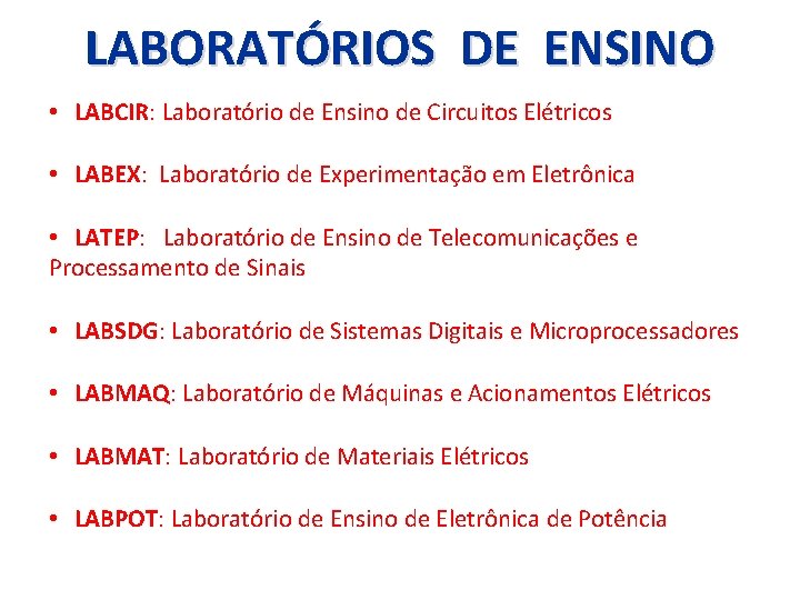 LABORATÓRIOS DE ENSINO • LABCIR: Laboratório de Ensino de Circuitos Elétricos • LABEX: Laboratório