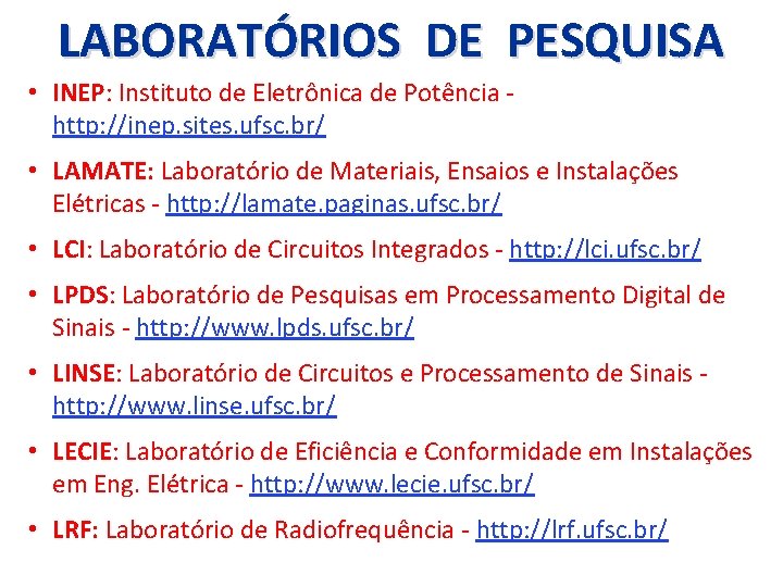LABORATÓRIOS DE PESQUISA • INEP: Instituto de Eletrônica de Potência http: //inep. sites. ufsc.