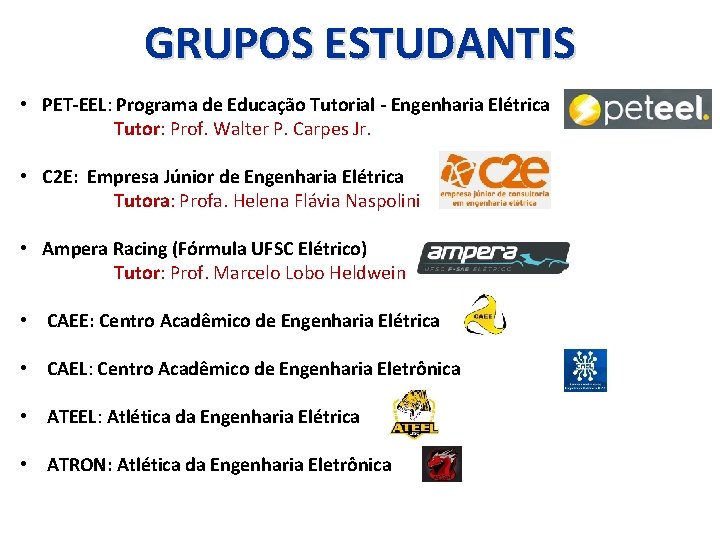 GRUPOS ESTUDANTIS • PET-EEL: Programa de Educação Tutorial - Engenharia Elétrica Tutor: Prof. Walter
