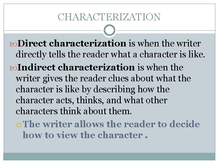 CHARACTERIZATION Direct characterization is when the writer directly tells the reader what a character