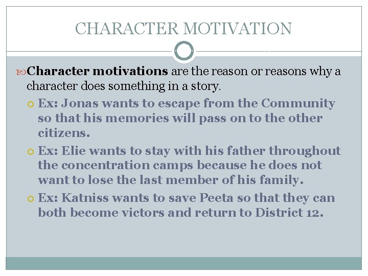 CHARACTER MOTIVATION Character motivations are the reason or reasons why a character does something