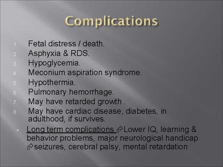 1. 2. 3. 4. 5. 6. 7. 8. • Fetal distress / death. Asphyxia