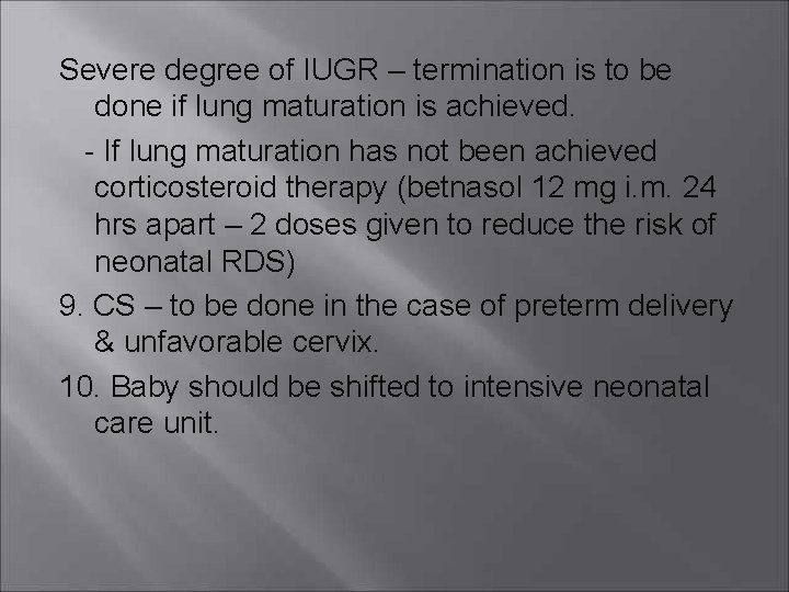 Severe degree of IUGR – termination is to be done if lung maturation is