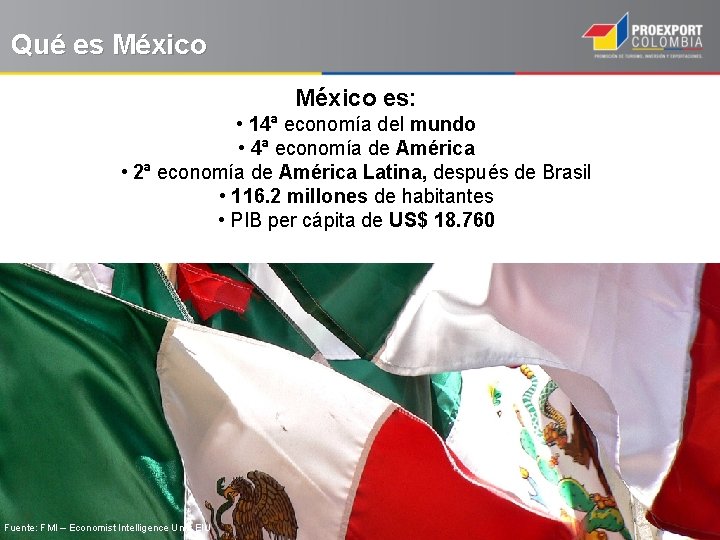 Qué es México es: • 14ª economía del mundo • 4ª economía de América