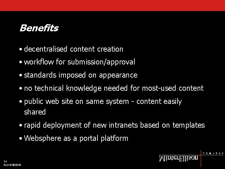 Benefits • decentralised content creation • workflow for submission/approval • standards imposed on appearance